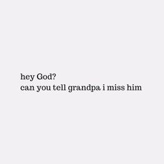 I Miss My Grandfather In Heaven, Missing Someone In Heaven Tattoos, New Year Missing Someone, Grandpa I Miss You Quotes, Miss U Grandpa Quotes, I Miss You Grandfather, I Miss Someone In Heaven, I Miss My Grandfather Quotes, When Someone Dies Quotes Feelings