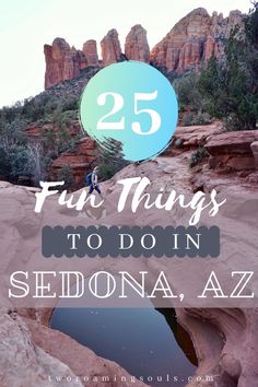 the words 25 fun things to do in sedona, az with a person standing on