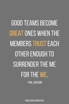 a quote that reads, good teams become great ones when the members trust each other