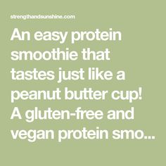 an easy protein smoothie that tastes just like a peanut butter cup a gluten - free and vegan protein smo