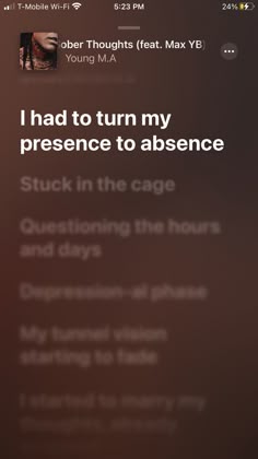 an iphone screen with the text, i had to turn my presence to absence stuck in the cage