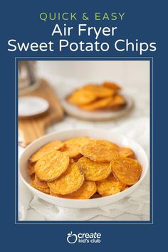 the cover of quick and easy air fryer sweet potato chips is shown in a bowl