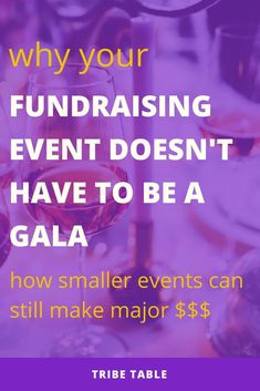 wine glasses with the words, why your fundraiser event doesn't have to be a gala