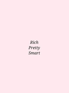 the words rich pretty smart are written in black ink on a pink background with a white border