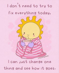 a pink card with an image of a sun on it and the words, i don't need to try to fix everything today