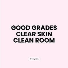 the words good grade clear skin clean room are in black and white on a pink background