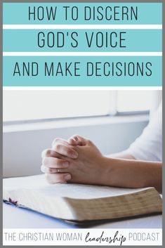 a woman sitting at a table with her hands folded in prayer and the words how to discern god's voice and make decision