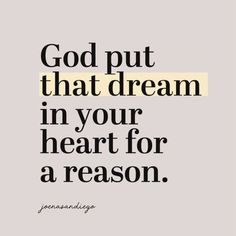 the quote god put that dream in your heart for a reason