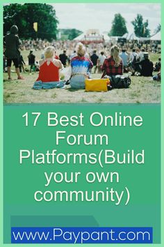 people sitting on the grass with text overlay that reads 17 best online forum platforms build your own community