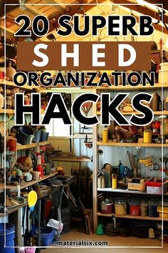 there are several shelves that have various items in them and the text reads, 20 super shed organization hacks