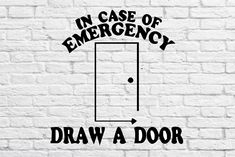 a brick wall with the words in case of emergency, draw a door on it