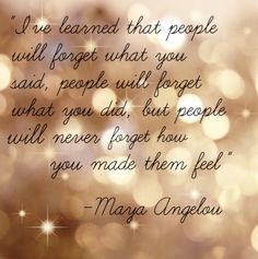 a quote from maga angetou that says, i've learned that people will forget what you said