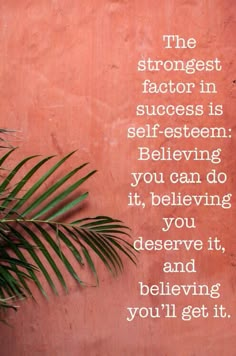 a palm tree next to a pink wall with the words, the strongest factor in success is self - western believing you can do it,