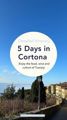 a sign that says 5 days in corona enjoy the food, wine and culture of tuscany