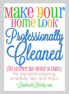 a poster with the words make your home look professionally cleaned in under an hour a day