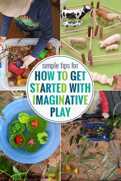 several different pictures with the words, simple tips for how to get started with imaginative play