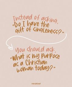 an orange and white quote that reads instead of asking, do i have the gift of singleness? you should ask what is my purpose as a christian woman today?