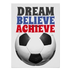 a soccer ball with the words dream, believe and achieve in red white and blue