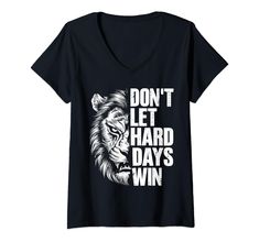 a women's v - neck shirt that says don't let hard days win