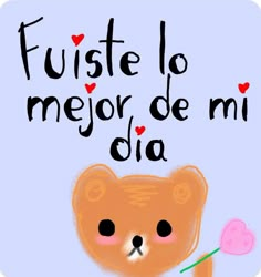 a teddy bear holding a heart shaped lollipop with the words fuste lo mejo de mi dia