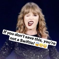 taylor swift singing on stage with the words if you don't save this, you're not a swiffie