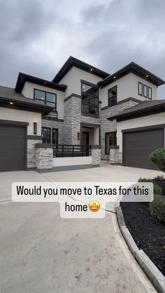 a large house with two garages and an attached sign that says would you move to texas for this home?