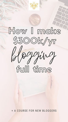 someone is writing on their laptop with the text how i make $ 300k / yr blogging full time