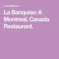 the words la banquise a montreal, canada restaurant on a purple background