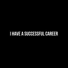 the words i have a successful career written in white