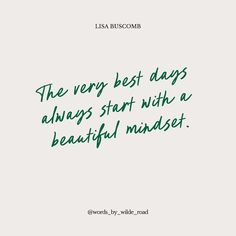 the very best days are always start with a beautiful mindset by lisia busomb