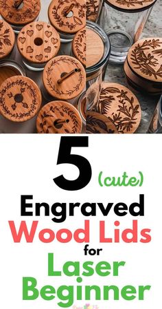 the title for 5 cute engraved wood lids for laser beginner projects is shown in green and