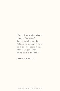 Jeremiah 29:11 from the Bible Bible Verse To Trust In God, Right Time Bible Verse, Bible Verse To Keep Going, Trusting God Verses, Bible Verse Trust In The Lord, Bible Verse For Trust, Bible Verses About Not Giving Up, Bible Quotes About Breakups, Promise Verses From Bible