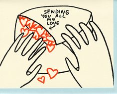 a drawing of someones hand holding a piece of paper with writing on it that says sending you all love