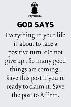 an image with the words god says everything in your life is about to take a positive turn do not give up so many good things are coming save this post it