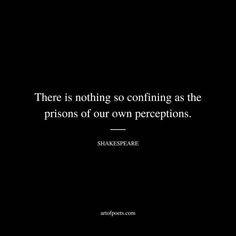 there is nothing either good or bad, but thinking makes it so - shakespeare quote