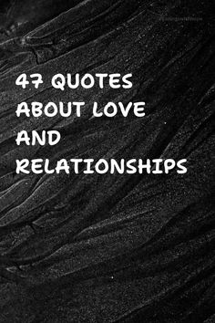 a black and white photo with the words 4 quotes about love and relationships