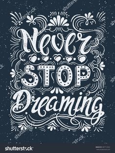 never stop dreaming hand drawn lettering on dark background