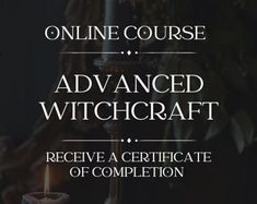 a candle is lit on a table with the words, online course advanced witchcraft receive a certificate of completion