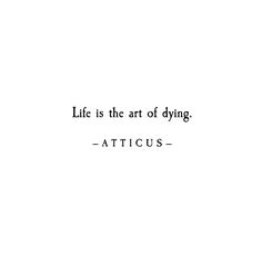 a black and white photo with the words'life is the art of dying '