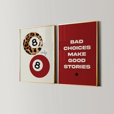 two framed posters with the words, bad choices make good stories and 8 ball on them