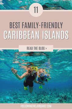 two people swimming in the ocean with text overlay that reads best family - friendly caribean islands read the blog