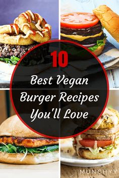 the best vegan burger recipes you'll love