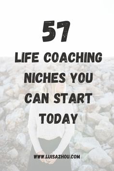 a woman standing on rocks with the text, 52 life coaching niches you can start today