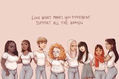 a group of women standing next to each other with the caption love what makes you different, support all the women