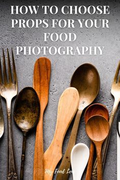 spoons and spoons are lined up on a table with the words how to choose props for your food photography