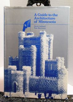 a guide to the architecture of minnesota by david gibbitti and john g schleier