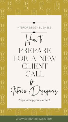 the text how to prepare for a new client call for interior design business? on a yellow and white background