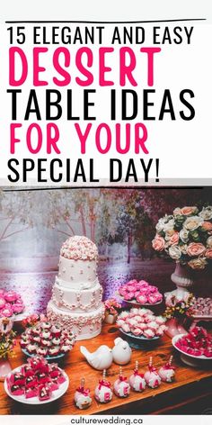 dessert table with pink and white flowers on it, text reads 15 elegant and easy dessert table ideas for your special day