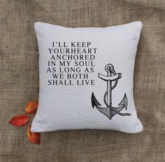 a pillow with the words you are the anchor that holds me