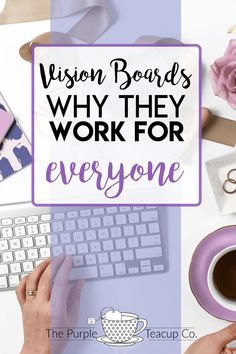 a person typing on a keyboard with the words vision boards why they work for everyone